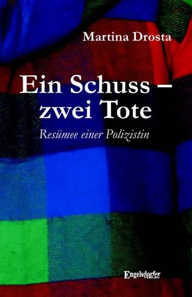Ein Schuss – zwei Tote. Resümee einer Polizistin
