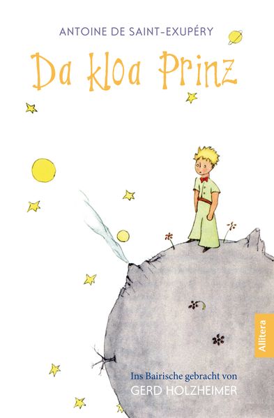 Da kloa Prinz (Der kleine Prinz, bayerisch, bairisch, Saint-Exupéry)
