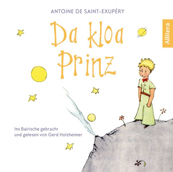 Da kloa Prinz (Der kleine Prinz, bayerisch, bairisch, Saint-Exupéry)
