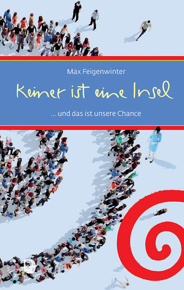 Keiner ist eine Insel und das ist unsere Chance