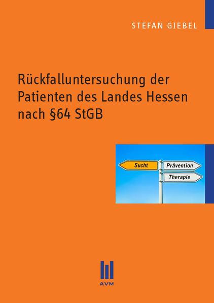 Rückfalluntersuchung der Patienten des Landes Hessen nach §64 StGB
