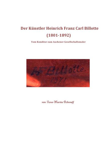 Der Künstler Heinrich Franz Carl Billotte (1801-1892)