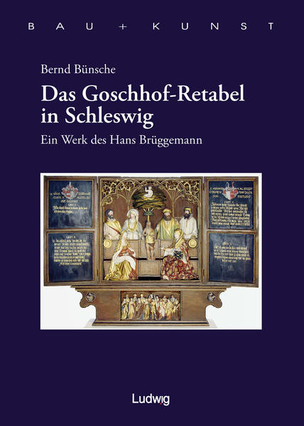 Das Goschhof-Retabel. Ein Werk des Hans Brüggemann.