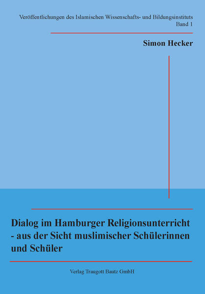 Dialog im Hamburger Religionsunterricht - aus der Sicht muslimischer Schülerinnen und Schüler