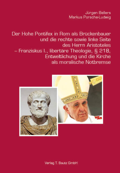 Der Hohe Pontifex in Rom als Brückenbauer (1645–1850)und die rechte sowie linke Seite des Herrn Aristoteles – Franziskus I., libertäre Theologie, § 218, Entweltlichung und die Kirche als moralische Notbremse
