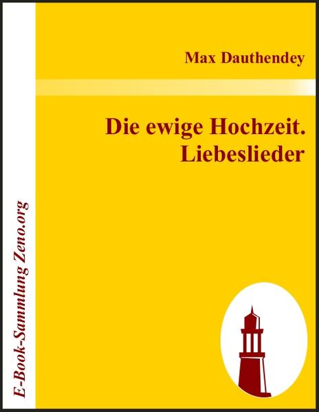 Die ewige Hochzeit. Liebeslieder