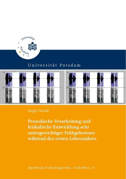 Prosodische Verarbeitung und lexikalische Entwicklung sehr untergewichtiger Frühgeborener während des ersten Lebensjahres