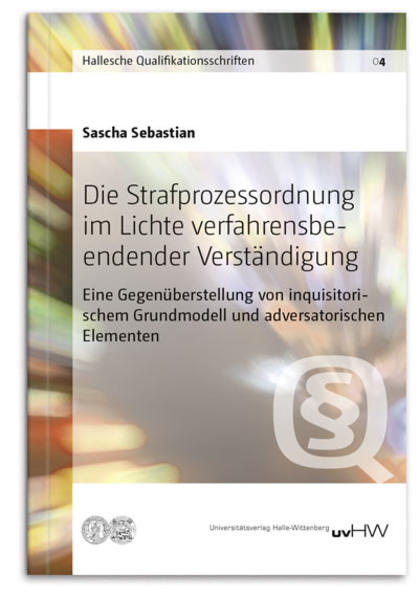 Die Strafprozessordnung im Lichte verfahrensbeendender Verständigung