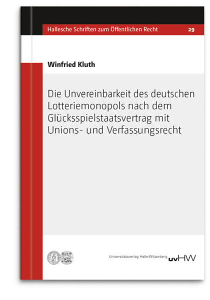 Die Unvereinbarkeit des deutschen Lotteriemonopols nach dem Glücksspielstaatsvertrag mit Unions- und Verfassungsrecht