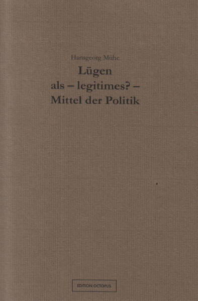 Lügen als – legitimes? – Mittel der Politik