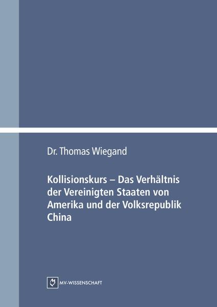Kollisionskurs – Das Verhältnis der Vereinigten Staaten von Amerika und der Volksrepublik China