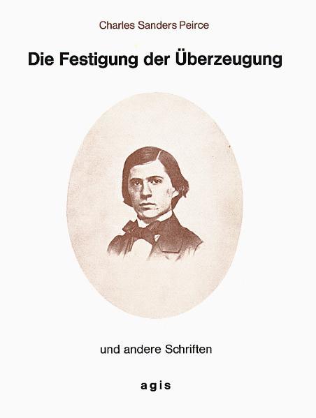 Die Festigung der Überzeugung und andere Schriften