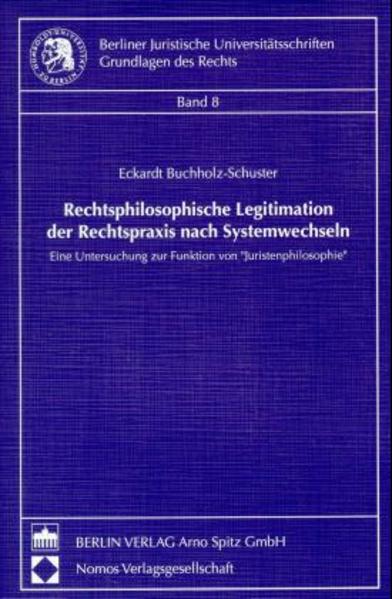 Rechtsphilosophische Legitimation der Rechtspraxis nach Systemwechseln