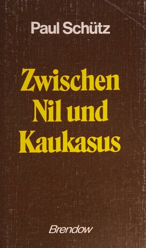 Zwischen Nil und Kaukasus