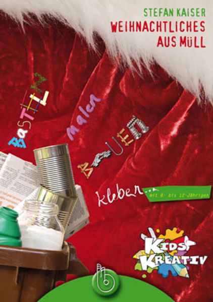 Kids Kreativ 1: Weihnachtliches aus Müll