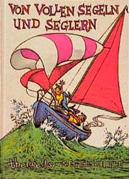 Von vollen Segeln und Seglern