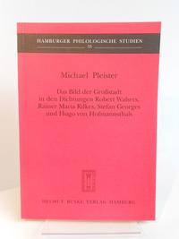 Das Bild der Grossstadt in den Dichtungen Robert Walsers, Rainer Maria Rilkes, Stefan Georges und Hugo von Hofmannsthals
