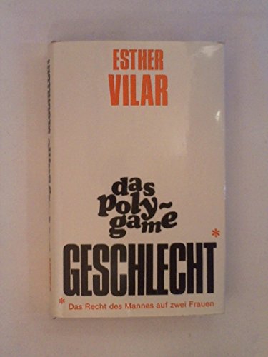 Das polygame Geschlecht.