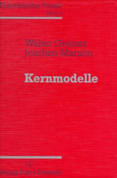 Theoretische Physik. Ein Lehr- und Übungstext für Anfangssemester... / Kernmodelle