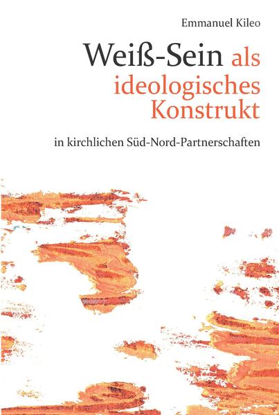 Weißsein als ideolgoisches Konstrukt in kirchlichen Süd-Nord-Partnerschaften