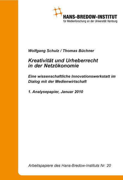 Kreativität und Urheberrecht in der Netzökonomie. Eine wissenschaftliche Innovationswerkstatt im Dialog mit der Medienwirtschaft, 1. Analysepapier, Januar 2010