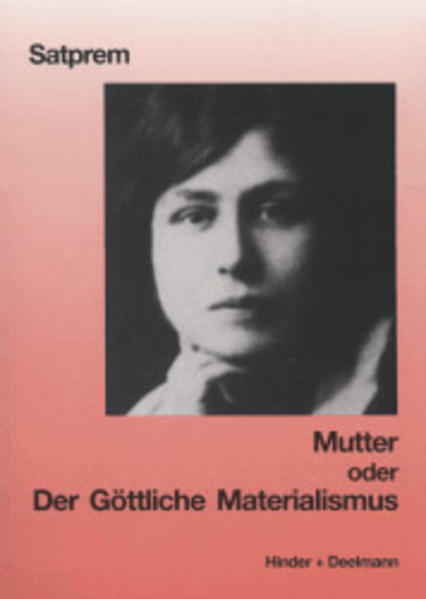 Mutter. Satprems Biographie der Mutter / Mutter oder Der göttliche Materialismus