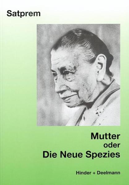 Mutter. Satprems Biographie der Mutter / Mutter oder Die Neue Spezies
