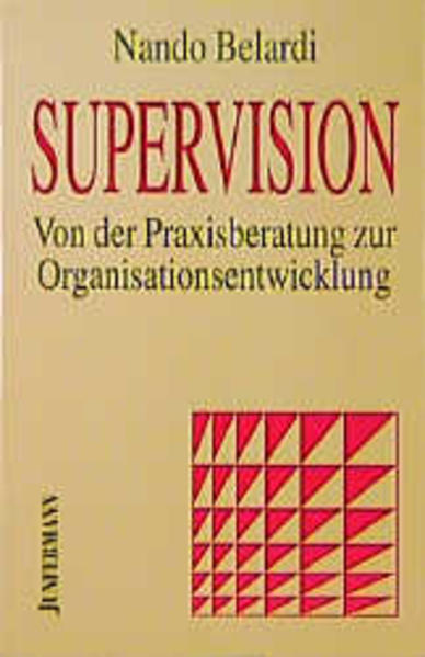 Supervision - Von der Praxisberatung zur Organisationsentwicklung