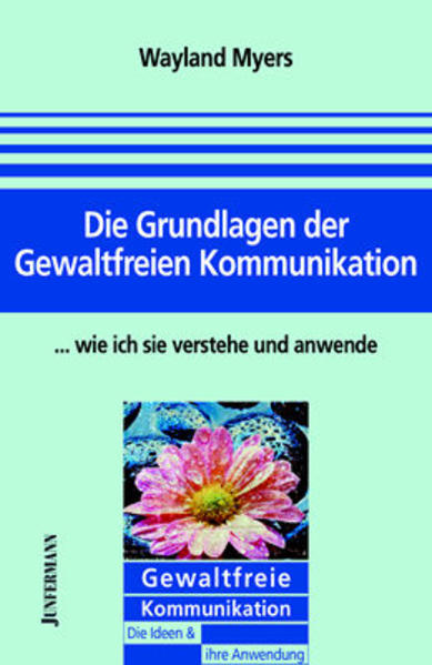Die Grundlagen der Gewaltfreien Kommunikation - wie ich sie verstehe und anwende