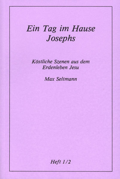 Köstliche Szenen aus dem Erdenleben Jesu / Ein Tag im Hause Josephs