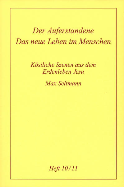 Köstliche Szenen aus dem Erdenleben Jesu / Der Auferstandene /Das neue Leben im Menschen