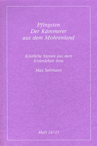 Köstliche Szenen aus dem Erdenleben Jesu / Pfingsten /Der Kämmerer aus dem Mohrenland