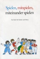 Spielen, mitspielen, miteinander spielen