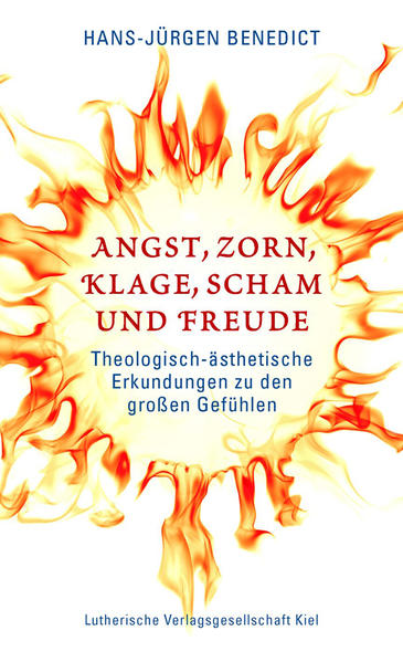 Angst, Zorn, Klage, Scham und Freude