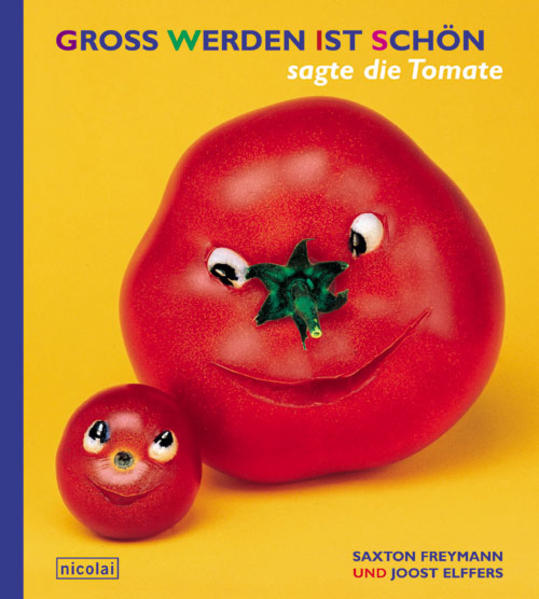 Gross werden ist schön, sagte die Tomate