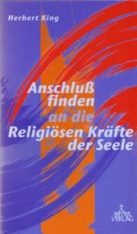 Anschluss finden an die religiösen Kräfte der Seele