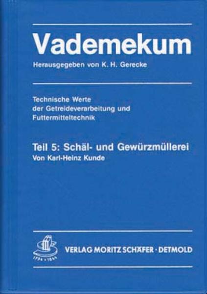 Vademekum – Technische Werte der Getreideverarbeitung und Futtermitteltechnik / Teil 5: Schäl- und Gewürzmüllerei