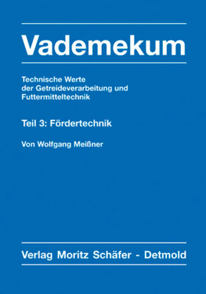 Vademekum – Technische Werte der Getreideverarbeitung und Futtermitteltechnik / Teil 3: Fördertechnik