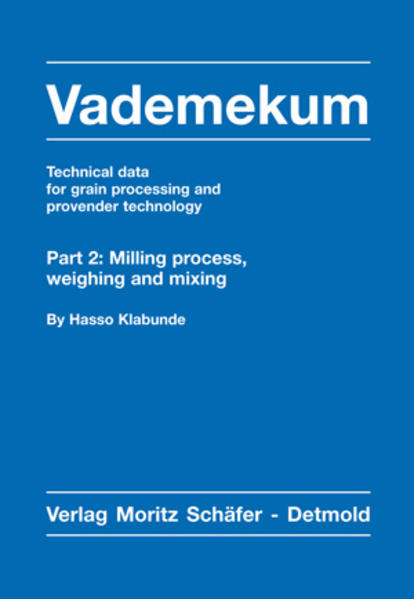 Vademekum – Technical data for grain processing and provender technology / Part 2: Milling process, weighing and mixing