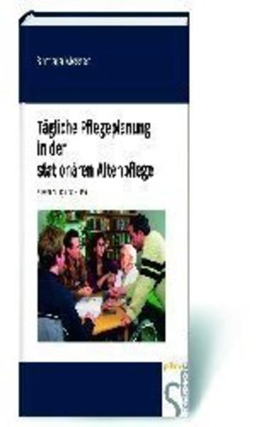 Tägliche Pflegeplanung in der stationären Altenhilfe
