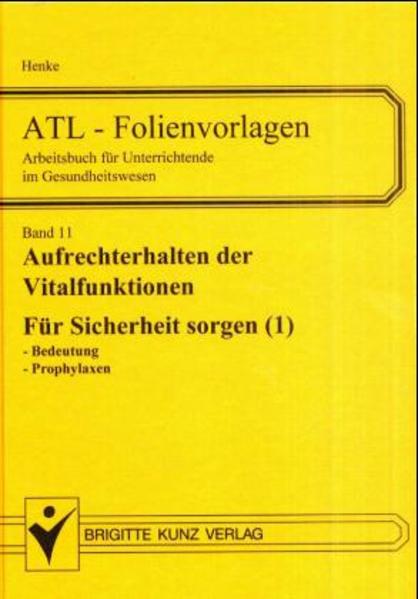 ATL - Folienvorlagen. Folienvorlagen und Arbeitsblätter für Unterrichtende... / Aufrechterhaltung der Vitalfunktionen - Für Sicherheit sorgen (Teil 1)