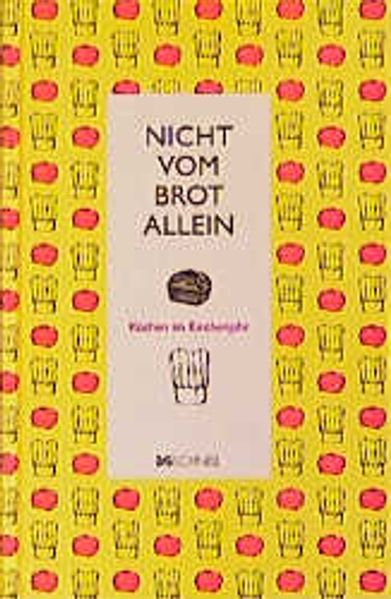 Nicht vom Brot allein