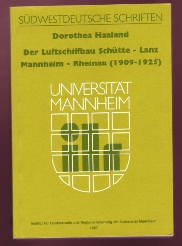 Der Luftschiffbau Schütte-Lanz Mannheim-Rheinau (1909-1925)