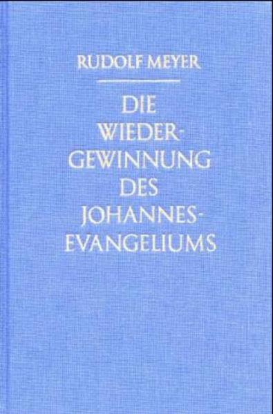 Die Wiedergewinnung des Johannes-Evangeliums