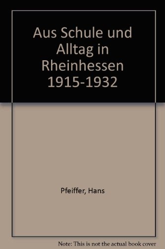 Aus Schule und Alltag in Rheinhessen 1915-1932