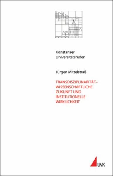 Transdisziplinarität – wissenschaftliche Zukunft und institutionelle Wirklichkeit