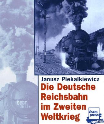 Die deutsche Reichsbahn im Zweiten Weltkrieg