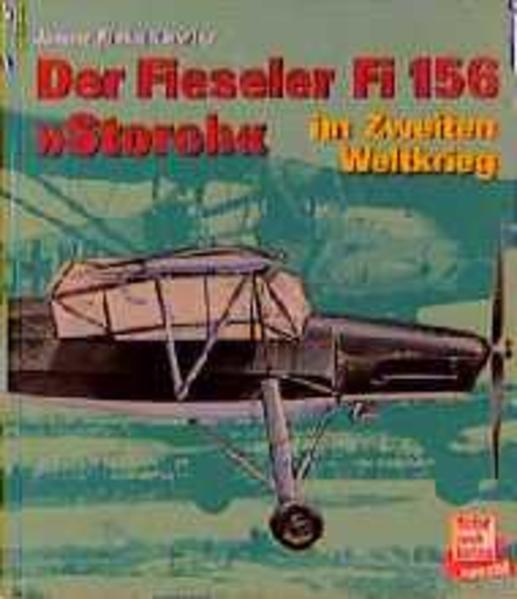 Der Fieseler Fi 156 "Storch" im Zweiten Weltkrieg