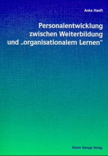 Personalentwicklung zwischen Weiterbildung und "organisationalem Lernen"