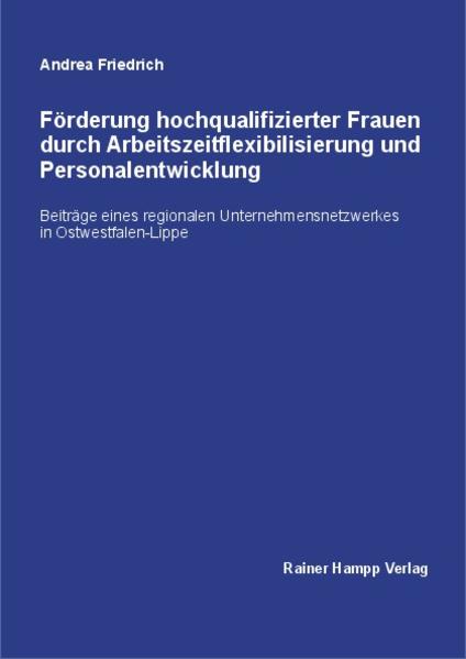 Förderung hochqualifizierter Frauen durch Arbeitszeitflexibilisierung und Personalentwicklung